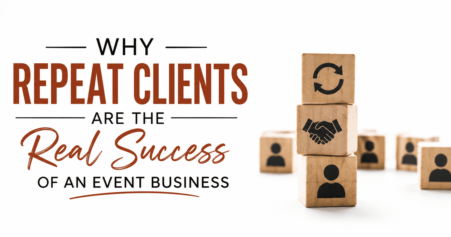 Why Repeat Clients Are the Real Success of an Event Business